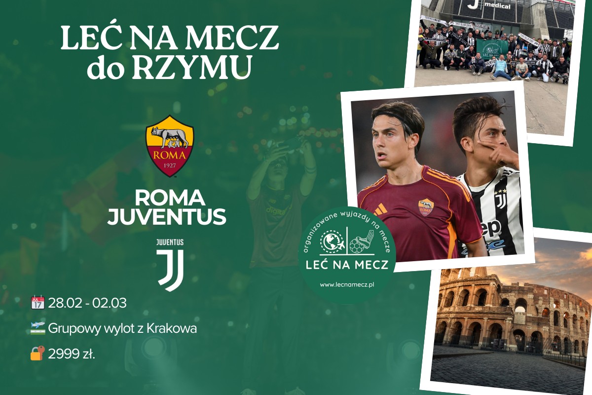 Roma – Juventus z&nbsp;LEĆ NA&nbsp;MECZ! Wyjazdowy mecz naszego klubu i&nbsp;zwiedzanie stolicy Włoch!
